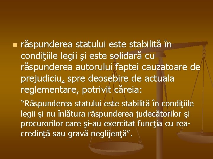 n răspunderea statului este stabilită în condiţiile legii şi este solidară cu răspunderea autorului