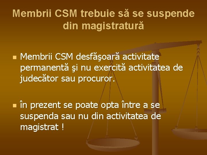 Membrii CSM trebuie să se suspende din magistratură n n Membrii CSM desfăşoară activitate