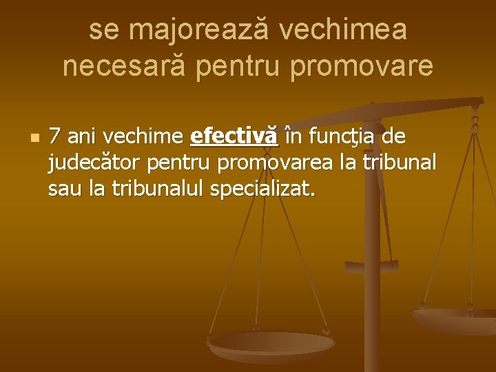 se majorează vechimea necesară pentru promovare n 7 ani vechime efectivă în funcţia de