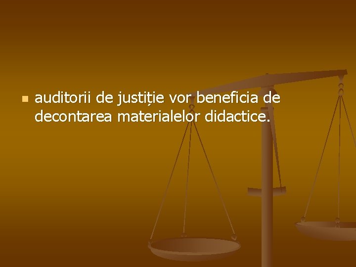 n auditorii de justiție vor beneficia de decontarea materialelor didactice. 