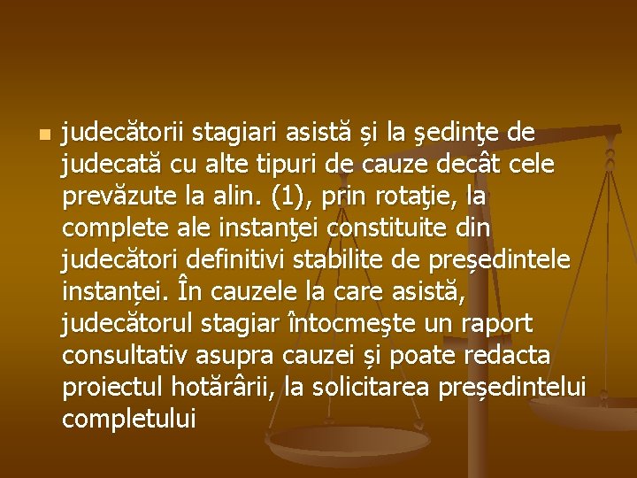 n judecătorii stagiari asistă și la şedinţe de judecată cu alte tipuri de cauze