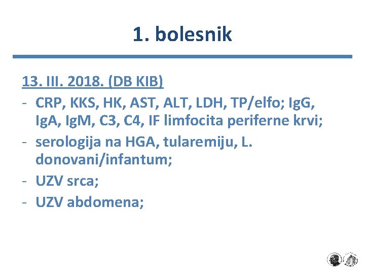 1. bolesnik 13. III. 2018. (DB KIB) - CRP, KKS, HK, AST, ALT, LDH,