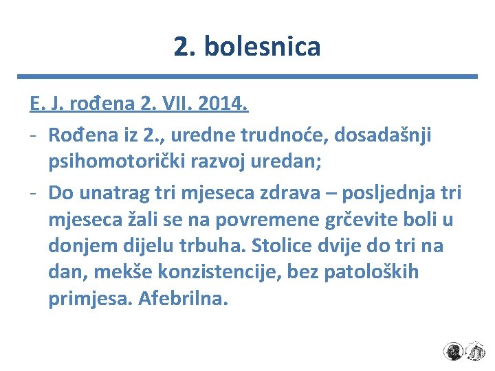 2. bolesnica E. J. rođena 2. VII. 2014. - Rođena iz 2. , uredne