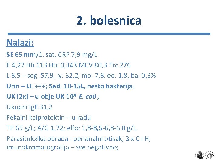 2. bolesnica Nalazi: SE 65 mm/1. sat, CRP 7, 9 mg/L E 4, 27