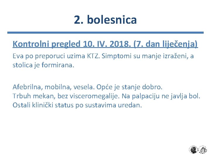 2. bolesnica Kontrolni pregled 10. IV. 2018. (7. dan liječenja) Eva po preporuci uzima