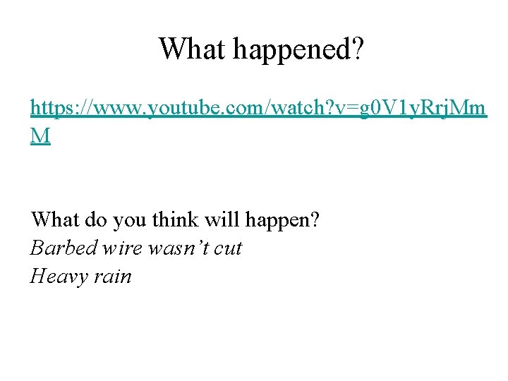 What happened? https: //www. youtube. com/watch? v=g 0 V 1 y. Rrj. Mm M