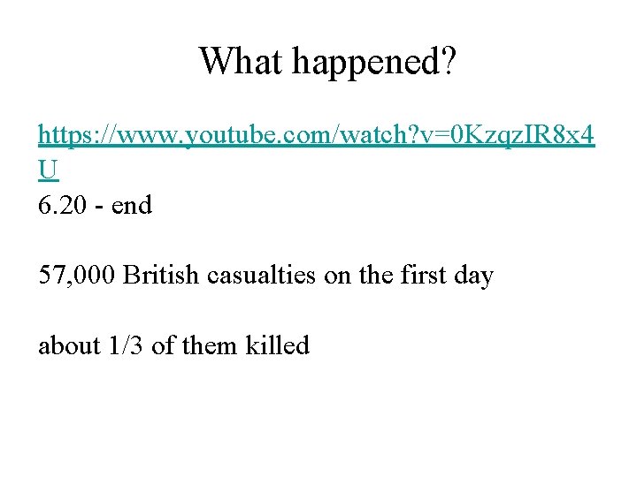 What happened? https: //www. youtube. com/watch? v=0 Kzqz. IR 8 x 4 U 6.