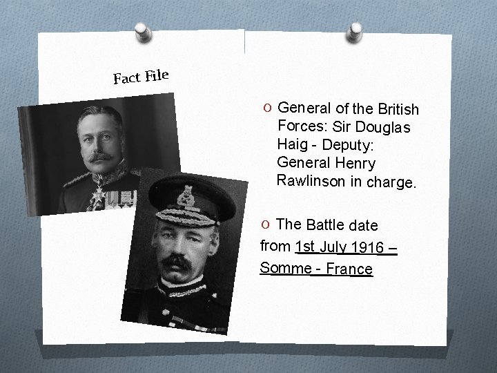 Fact File O General of the British Forces: Sir Douglas Haig - Deputy: General