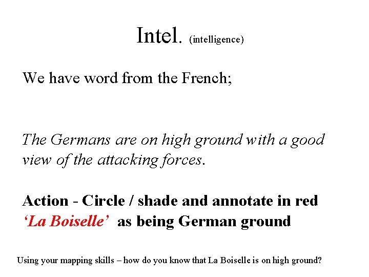 Intel. (intelligence) We have word from the French; The Germans are on high ground Intel. (intelligence) We have word from the French; The Germans are on high ground
