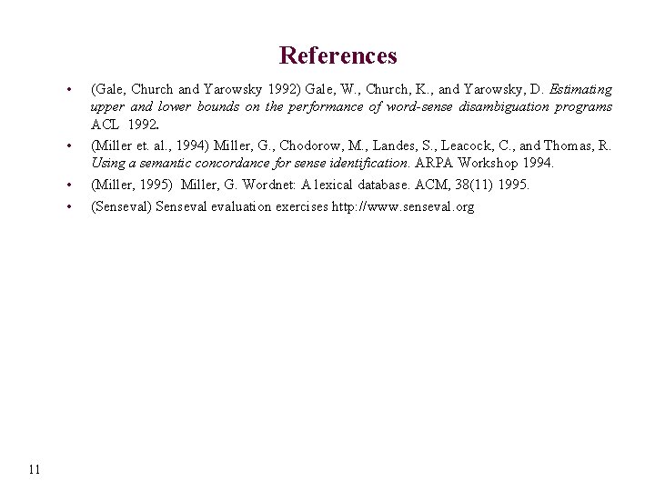 References • • 11 (Gale, Church and Yarowsky 1992) Gale, W. , Church, K.