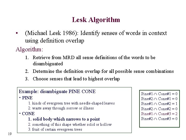 Lesk Algorithm • (Michael Lesk 1986): Identify senses of words in context using definition