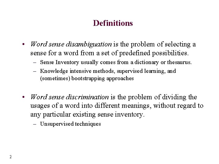 Definitions • Word sense disambiguation is the problem of selecting a sense for a