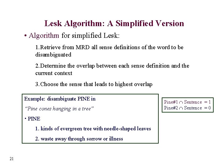 Lesk Algorithm: A Simplified Version • Algorithm for simplified Lesk: 1. Retrieve from MRD