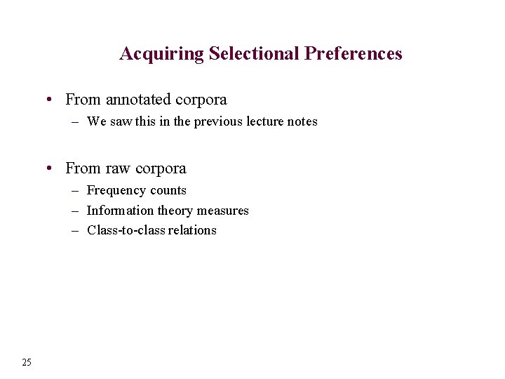 Acquiring Selectional Preferences • From annotated corpora – We saw this in the previous