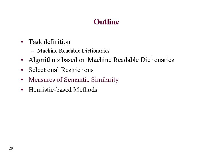 Outline • Task definition – Machine Readable Dictionaries • • 28 Algorithms based on