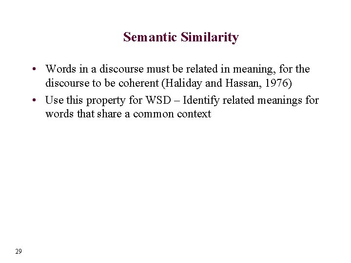 Semantic Similarity • Words in a discourse must be related in meaning, for the