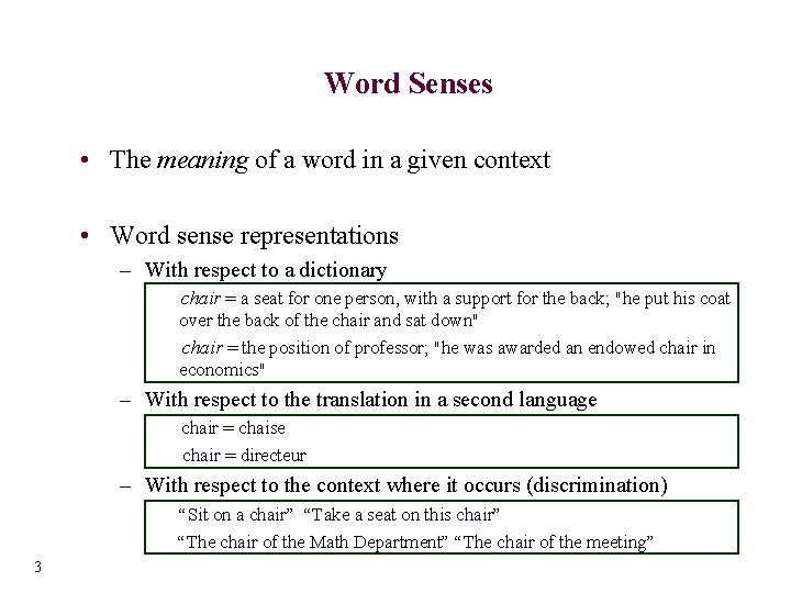 Word Senses • The meaning of a word in a given context • Word