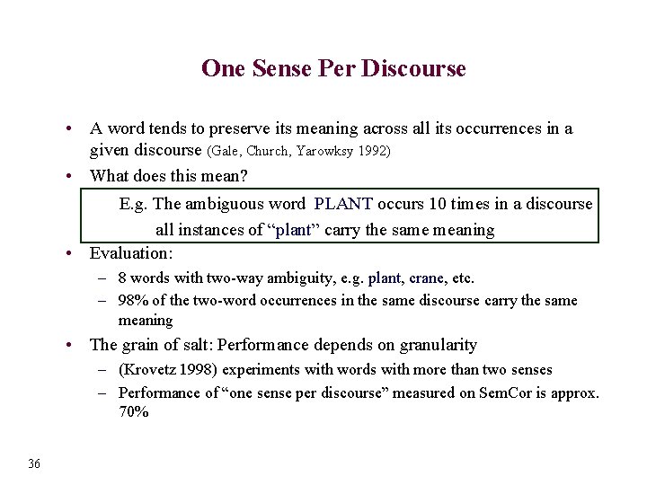 One Sense Per Discourse • A word tends to preserve its meaning across all