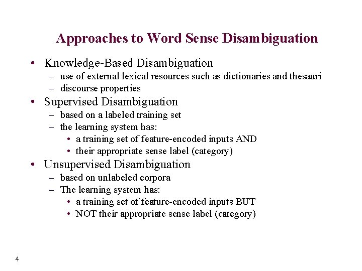 Approaches to Word Sense Disambiguation • Knowledge-Based Disambiguation – use of external lexical resources