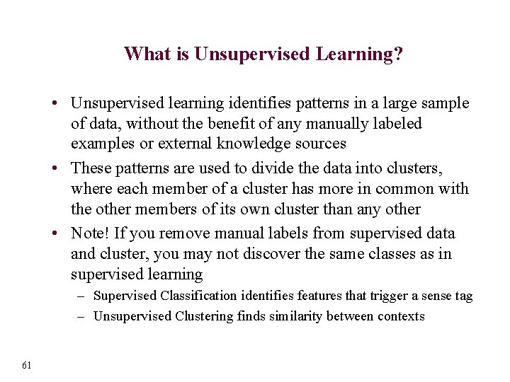 What is Unsupervised Learning? • Unsupervised learning identifies patterns in a large sample of