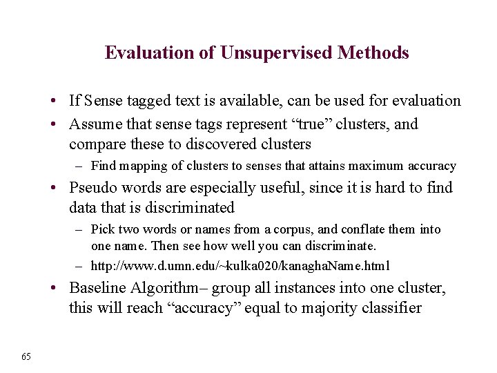 Evaluation of Unsupervised Methods • If Sense tagged text is available, can be used