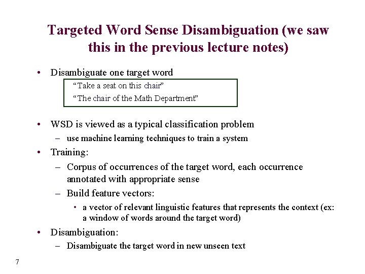 Targeted Word Sense Disambiguation (we saw this in the previous lecture notes) • Disambiguate