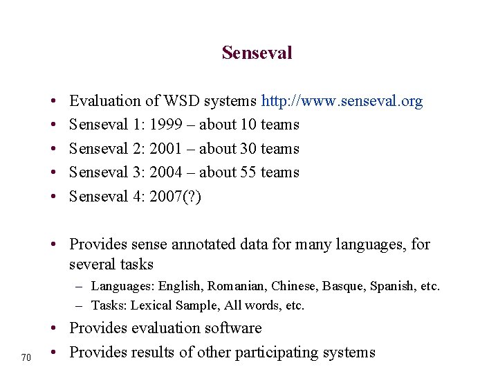 Senseval • • • Evaluation of WSD systems http: //www. senseval. org Senseval 1: