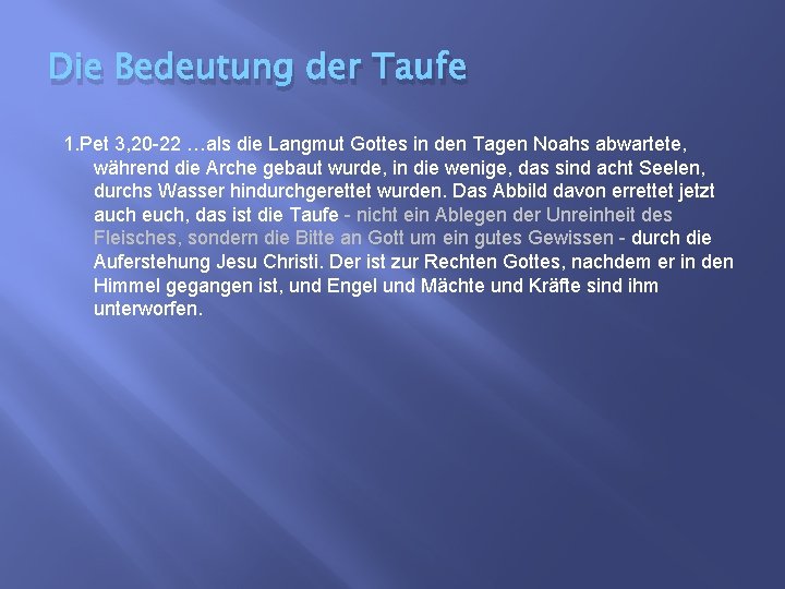 Die Bedeutung der Taufe 1. Pet 3, 20 -22 …als die Langmut Gottes in