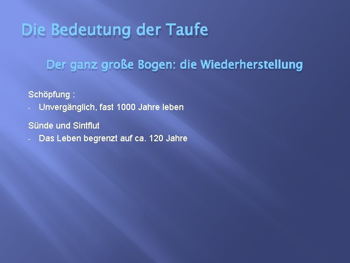 Die Bedeutung der Taufe Der ganz große Bogen: die Wiederherstellung Schöpfung : - Unvergänglich,