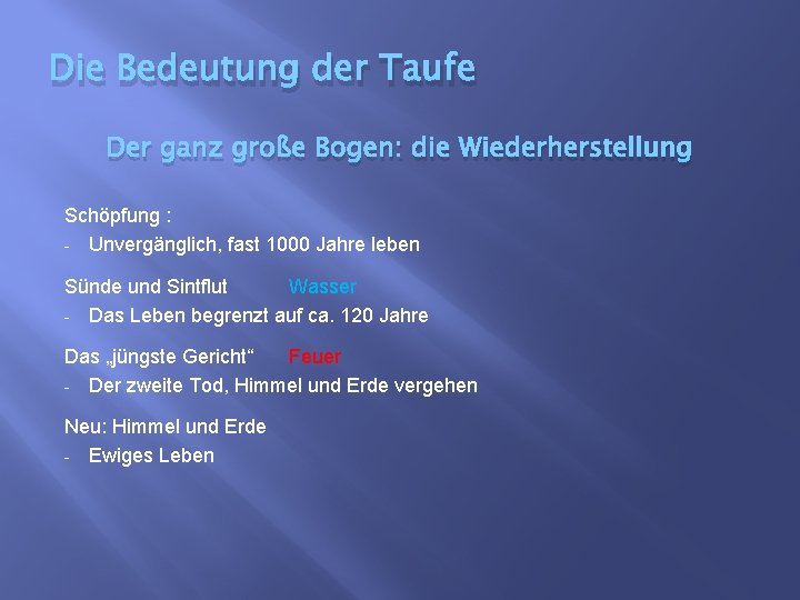 Die Bedeutung der Taufe Der ganz große Bogen: die Wiederherstellung Schöpfung : - Unvergänglich,