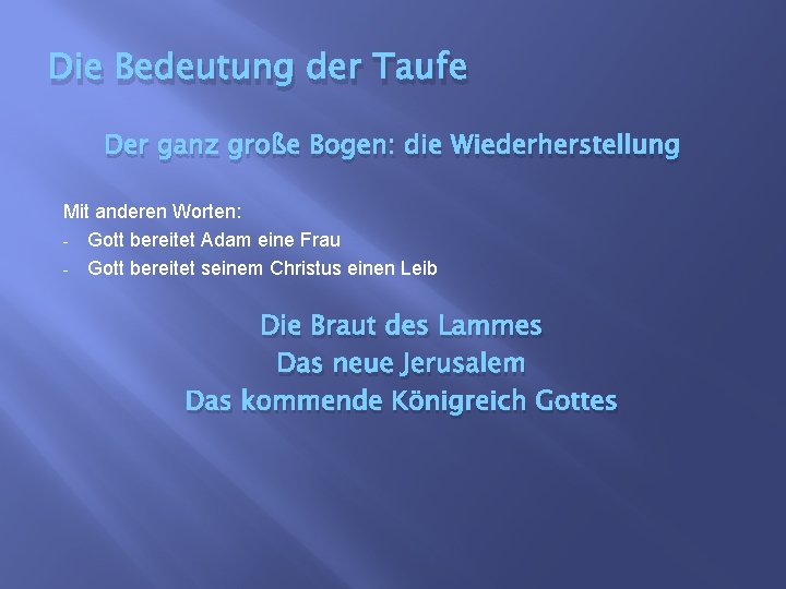 Die Bedeutung der Taufe Der ganz große Bogen: die Wiederherstellung Mit anderen Worten: -