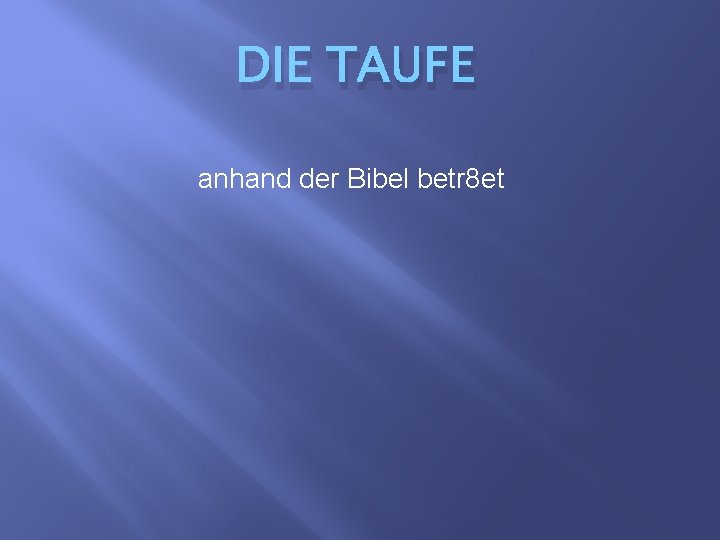 DIE TAUFE anhand der Bibel betr 8 et 