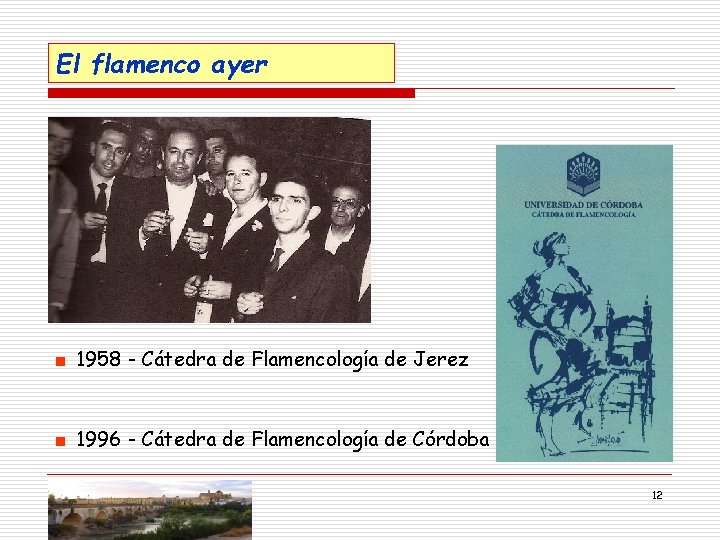 El flamenco ayer ■ 1958 - Cátedra de Flamencología de Jerez ■ 1996 -