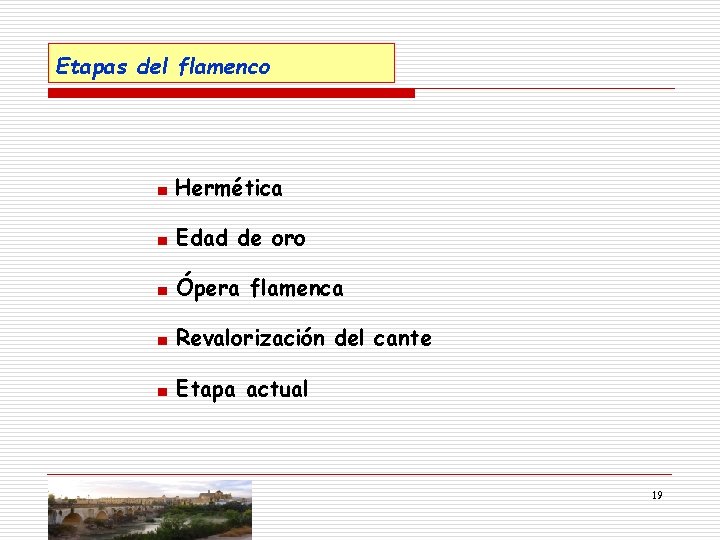 Etapas del flamenco ■ Hermética ■ Edad de oro ■ Ópera flamenca ■ Revalorización