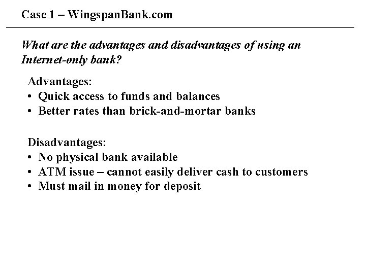 Case 1 – Wingspan. Bank. com What are the advantages and disadvantages of using