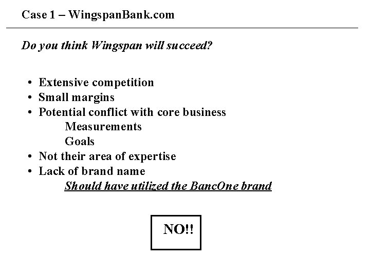 Case 1 – Wingspan. Bank. com Do you think Wingspan will succeed? • Extensive