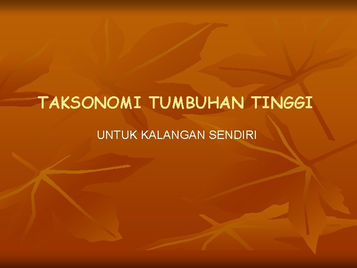 Taksonomi Tumbuhan Tinggi Untuk Kalangan Sendiri Pendahuluan Defenisi