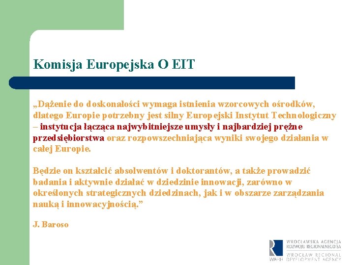 Komisja Europejska O EIT „Dążenie do doskonałości wymaga istnienia wzorcowych ośrodków, dlatego Europie potrzebny