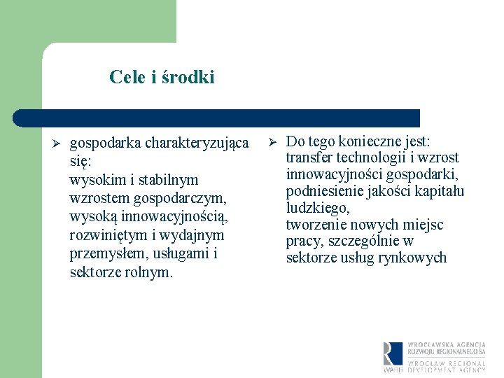 Cele i środki Ø gospodarka charakteryzująca się: wysokim i stabilnym wzrostem gospodarczym, wysoką innowacyjnością,