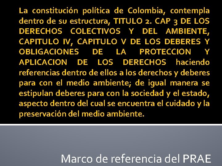 La constitución política de Colombia, contempla dentro de su estructura, TITULO 2. CAP 3