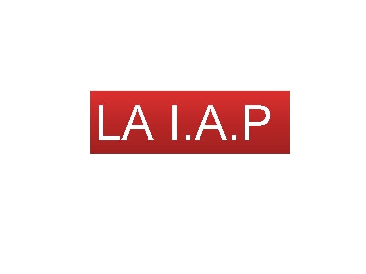 LA I. A. P 