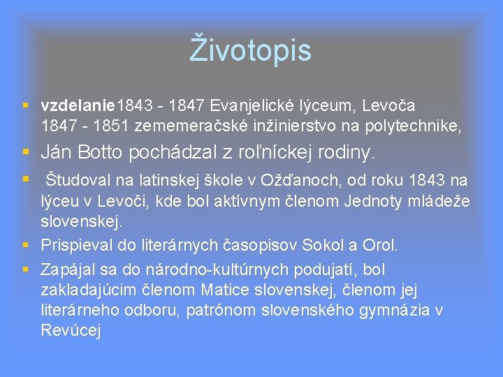 Životopis vzdelanie 1843 - 1847 Evanjelické lýceum, Levoča 1847 - 1851 zememeračské inžinierstvo na