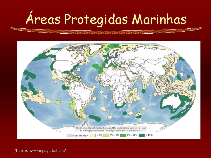 Áreas Protegidas Marinhas (Fonte: www. mpaglobal. org) 