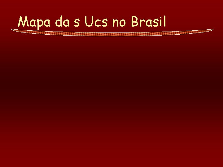 Mapa da s Ucs no Brasil 