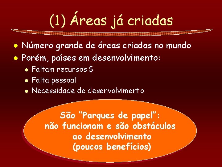 (1) Áreas já criadas l l Número grande de áreas criadas no mundo Porém,