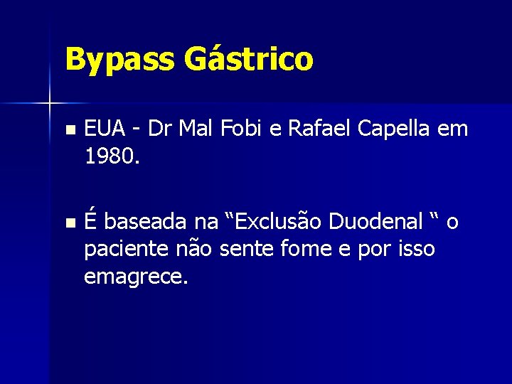 Bypass Gástrico n EUA - Dr Mal Fobi e Rafael Capella em 1980. n