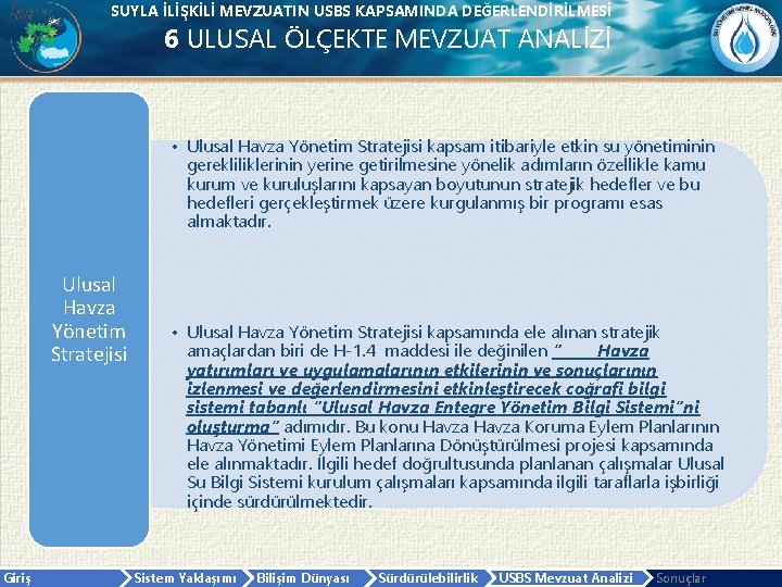 SUYLA İLİŞKİLİ MEVZUATIN USBS KAPSAMINDA DEĞERLENDİRİLMESİ 6 ULUSAL ÖLÇEKTE MEVZUAT ANALİZİ • Ulusal Havza