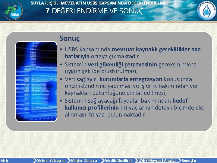 SUYLA İLİŞKİLİ MEVZUATIN USBS KAPSAMINDA DEĞERLENDİRİLMESİ 7 DEĞERLENDİRME VE SONUÇ Sonuç • USBS kapsamında