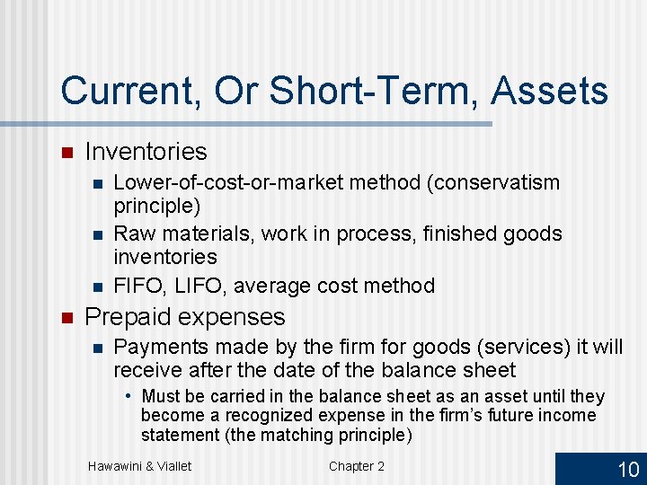 Current, Or Short-Term, Assets n Inventories n n Lower-of-cost-or-market method (conservatism principle) Raw materials,