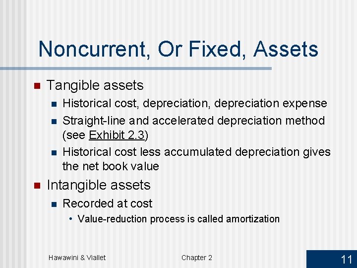 Noncurrent, Or Fixed, Assets n Tangible assets n n Historical cost, depreciation expense Straight-line